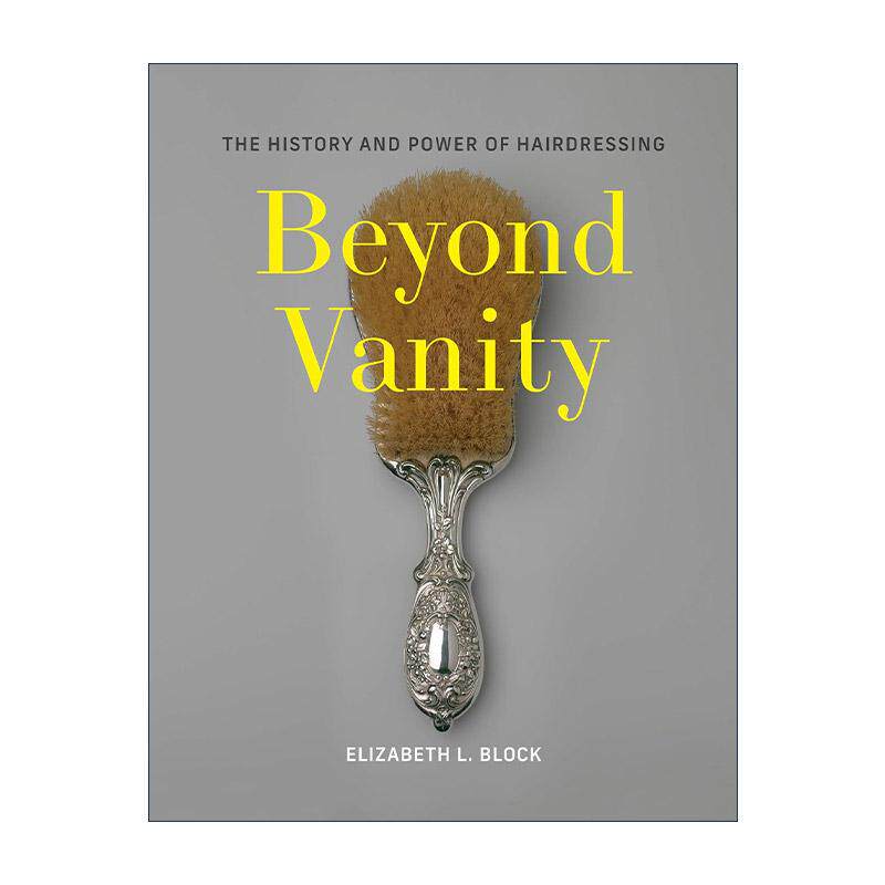 英文原版 Beyond Vanity 超越虚荣 美发的历史与力量 19世纪女性发型 精装 Elizabeth L. Block 英文版 进口英语原版书籍
