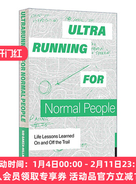 英文原版 Ultrarunning for Normal People 普通人的超跑 在赛道内外学到的人生经验 马拉松 生活指南 Sid Garza-Hillman 英文版