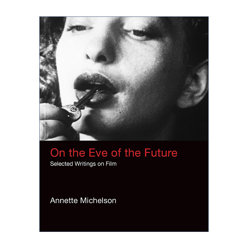 未来的前夕 英文原版 On the Eve of Future The MIT Press 电影文选 Annette Michelson 精装 英文版 进口英语原版书籍