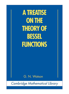 贝塞尔函数专论  英文原版 A Treatise on the Theory of Bessel Functions 剑桥数学图书馆系列 英文版 进口英语原版书籍