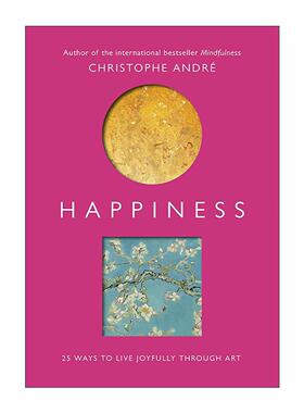 英文原版 Happiness 25 Ways to Live Joyfully Through Art 从艺术中汲取幸福 25种通过艺术与心灵交流的方法 Christophe Andre