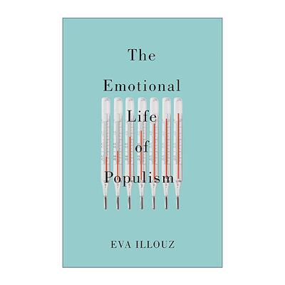 英文原版 The Emotional Life of Populism 民粹主义的情感生活 恐惧 厌恶 怨恨和爱如何破坏民主 伊娃·易洛思 进口英语原版书籍
