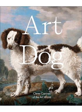 英文原版 Art Dog Clever Canines of the Art World 艺术狗 艺术世界的聪明犬科动物 精装绘画作品图册 Smith Street Books英文版