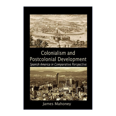 英文原版 Colonialism and Postcolonial Development 殖民主义与后殖民发展 James Mahoney 剑桥比较政治学研究系列 英文版 进口