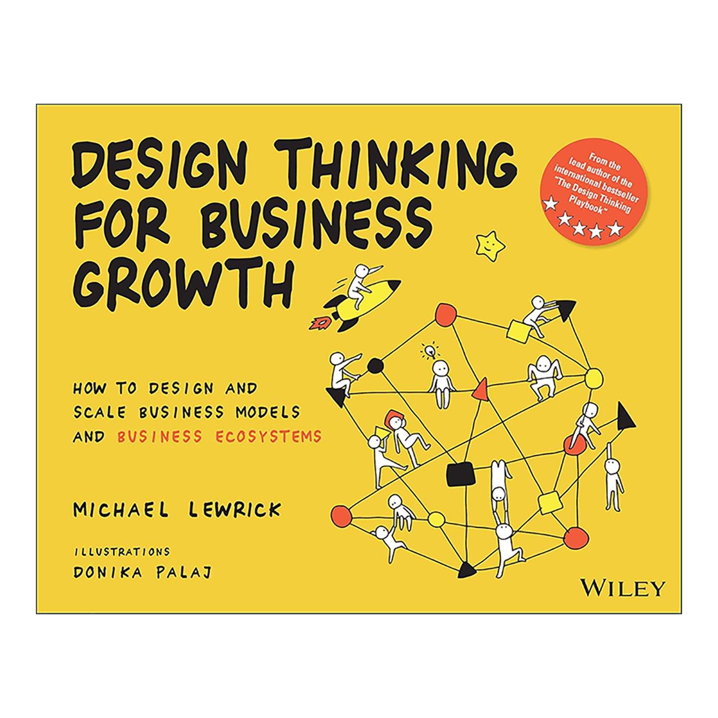 英文原版 Design Thinking for Business Growth 业务增长的设计思维 如何设计与扩展业务模型及业务生态系统 进口英语原版书籍