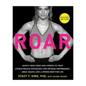 英文原版 ROAR Revised Edition 咆哮 修订版 根据女性生理机能均衡饮食与健身指南 健康强壮 Stacy T. Sims 进口英语原版书籍