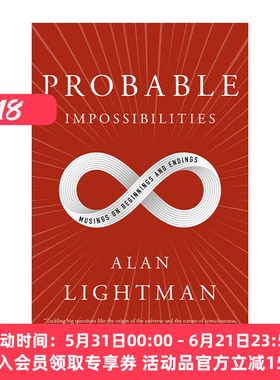 英文原版 Probable Impossibilities 可能的不可能 对开始和结束的思考 物理 MIT物理学教授Alan Lightman 英文版 进口英语原版书