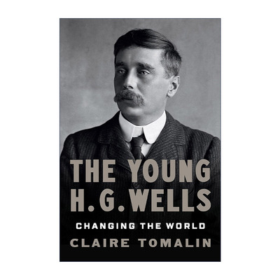 年轻的赫伯特·乔治·威尔斯 英文原版 The Young H. G. Wells 改变世界 传记 精装 Claire Tomalin 英文版 进口英语原版书籍
