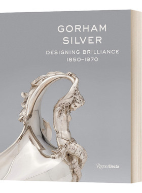 戈勒姆银器设计 英文原版 Gorham Silver Designing Brilliance 1850-1970 精装 英文版 进口英语原版书籍