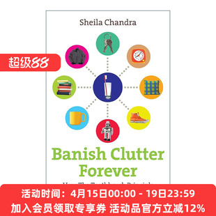 英文原版 Banish Clutter Forever 永别杂乱 牙刷法则如何改变你的生活 Sheila Chandra 英文版 进口英语原版书籍