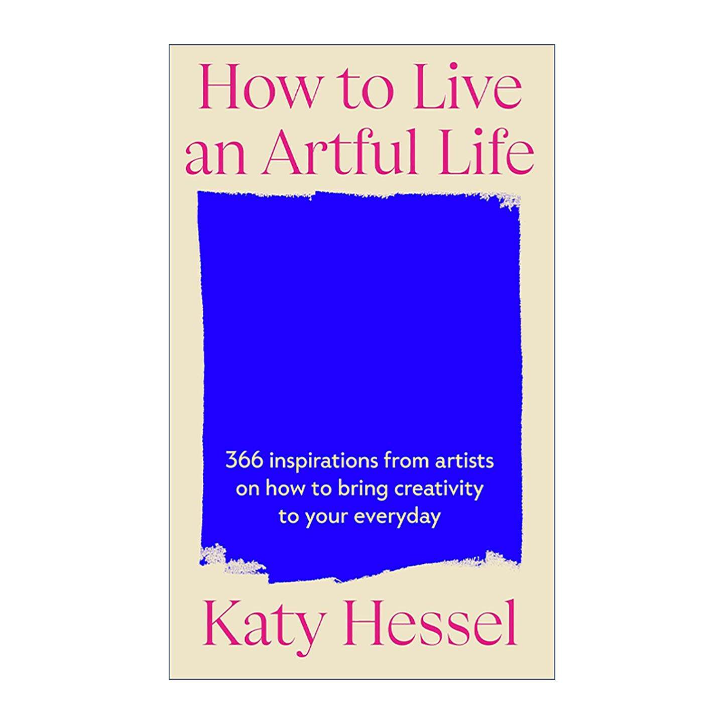 英文原版 How To Live An Artful Life 将艺术融入生活 像艺术家一样思考和生活 精装 Katy Hessel 英文版 进口英语原版书籍