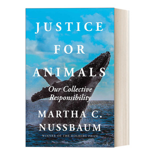 英文原版 Justice for Animals动物正义 我们的集体责任 关于动物权利 伦理和法律的革命性新理论和行动呼吁 玛莎努斯鲍姆 英文版
