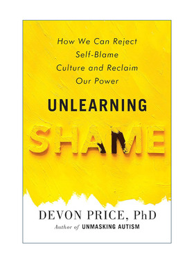 英文原版 Unlearning Shame 忘却羞耻 如何拒绝自责文化 重拾力量 社会心理学 我的自闭症作者Devon Price 精装 进口英语原版书籍