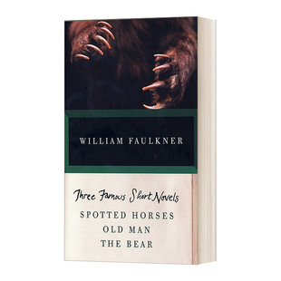英文原版 Three Famous Short Novels Spotted Horses Old Man The Bear 著名短篇小说 杂斑野马 老人 熊 William Faulkner进口书