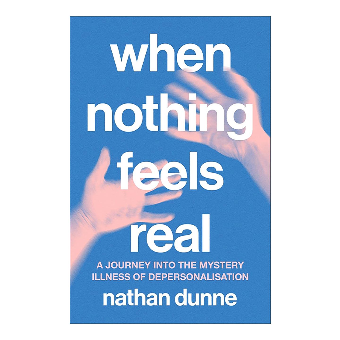 英文原版 When Nothing Feels Real 当一切都显得不真实 探索人格解体之谜 Nathan Dunne 英文版 进口英语原版书籍