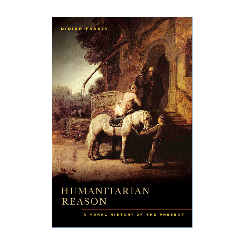 人道主义理性  英文原版 Humanitarian Reason 当代道德史 人类学 普林斯顿高等研究院社会科学Didier Fassin 英文版 进口英语原版