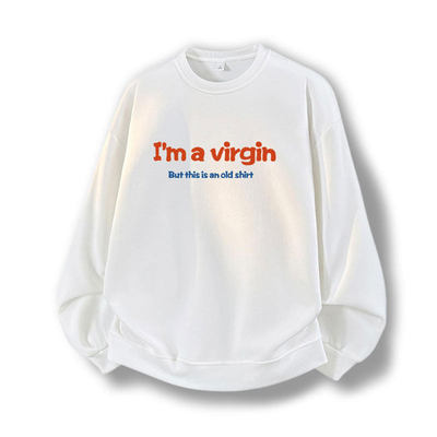 I'M A VIRGIN BUT THIS IS AN OLD SHIRT圆领连帽卫衣秋冬季上衣