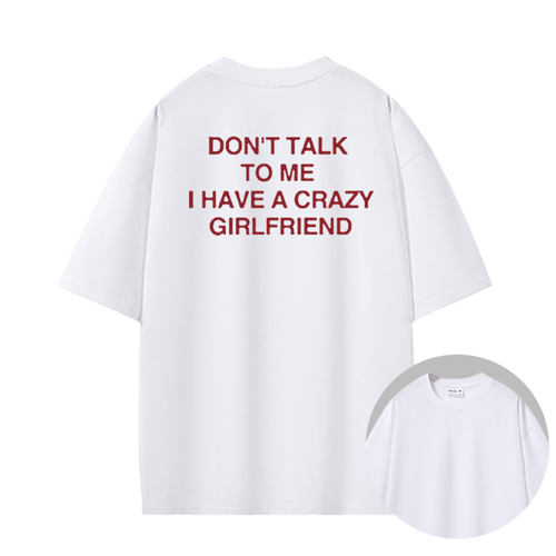 I HAVE A CRAZY GIRLFRIEND超宽松oversize重磅短袖T恤男女同款