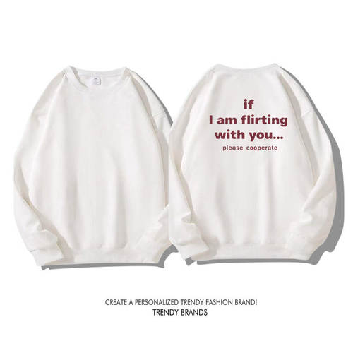 if I am flirting with you趣味英文卫衣秋冬季长袖潮男女套头衫