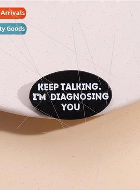 English Creative Brooch Keep Talking Im Diagnosing You Badge
