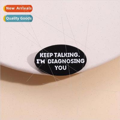English Creative Brooch Keep Talking Im Diagnosing You Badge