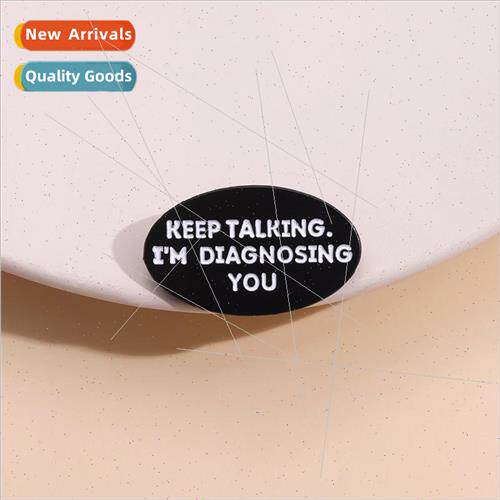 English Creative Brooch Keep Talking Im Diagnosing You Badge