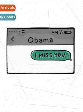 New Obama I miss you Brooch Creative Cell Phone Texting Meta