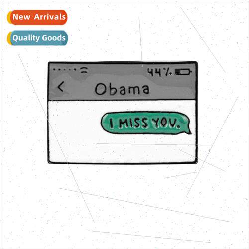 New Obama I miss you Brooch Creative Cell Phone Texting Meta