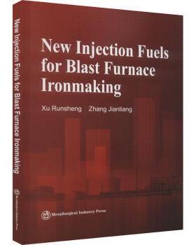 国图书店正版 New Injection Fuels for Blast Furnace Ironmaking Xu Runsheng，Zhang Jianliang[著] 9787502494858