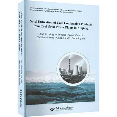 国图书店正版 Novel utilization of coal combustion products from coal-fined power plants in Xinjiang Jing Li ... [等]