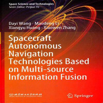 Spacecraft Autonomous Navigation Technologies Based on Multi-source In书航天器信息融合自备式导航英文普通大众工业技术书籍
