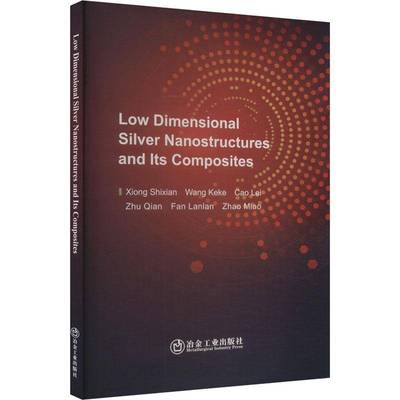 Low Dimensional Silver Nanostructures and Its Composites书  工业技术书籍