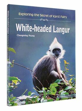 White-headed Langur:exploring the secret of Karst Fairy书  自然科学书籍