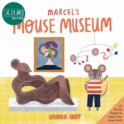 马塞尔的老鼠博物馆Hannah Abbo Marcel's Mouse Museum 英文原版 儿童故事绘本 精品绘本 进口图书 艺术与创意 又日新