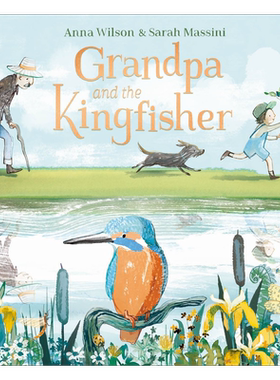 爷爷与翠鸟Grandpa and the Kingfisher英文原版 儿童绘本 生命哲学故事图画书 精品绘本 进口图书 Nosy Crow童书 又日新