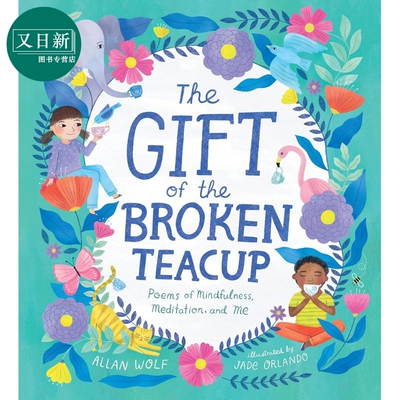 The Gift of the Broken Teacup 诗歌集 破碎茶杯的馈赠 英文原版进口图书 儿童绘本 诗集图画书 Allan Wolf 又日新