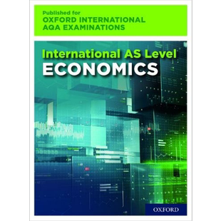 International AS Level Economics for Oxford International AQA Examinations 牛津大学国际AQA考试经济学 牛津出版社