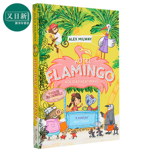 儿童故事绘本 Flamingo Heatwave 5岁以上 又日新 英文原版 Hotel 幽默小说图画书 火烈鸟公馆2 Holiday 进口图书