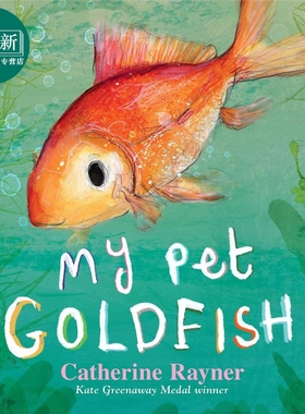 Catherine Rayner My Pet Goldfish 我的宠物金鱼 英文原版儿童精品绘本 动物及动物故事主题 3到6岁 又日新