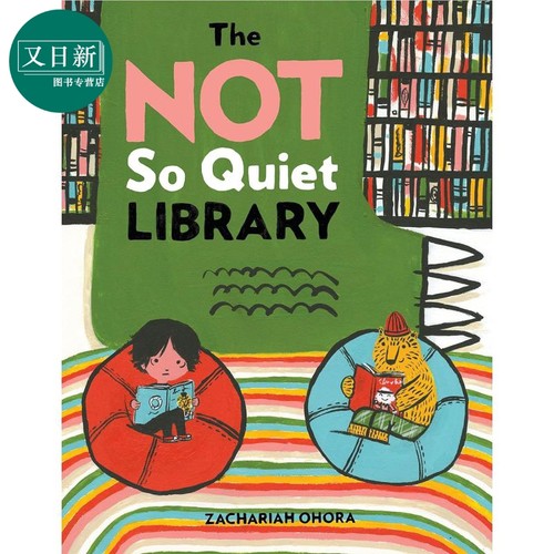 Zachariah OHora The Not So Quiet Library 一个不太安静的图书馆 英文原版进口图书 儿童绘本 故事图画书 又日新