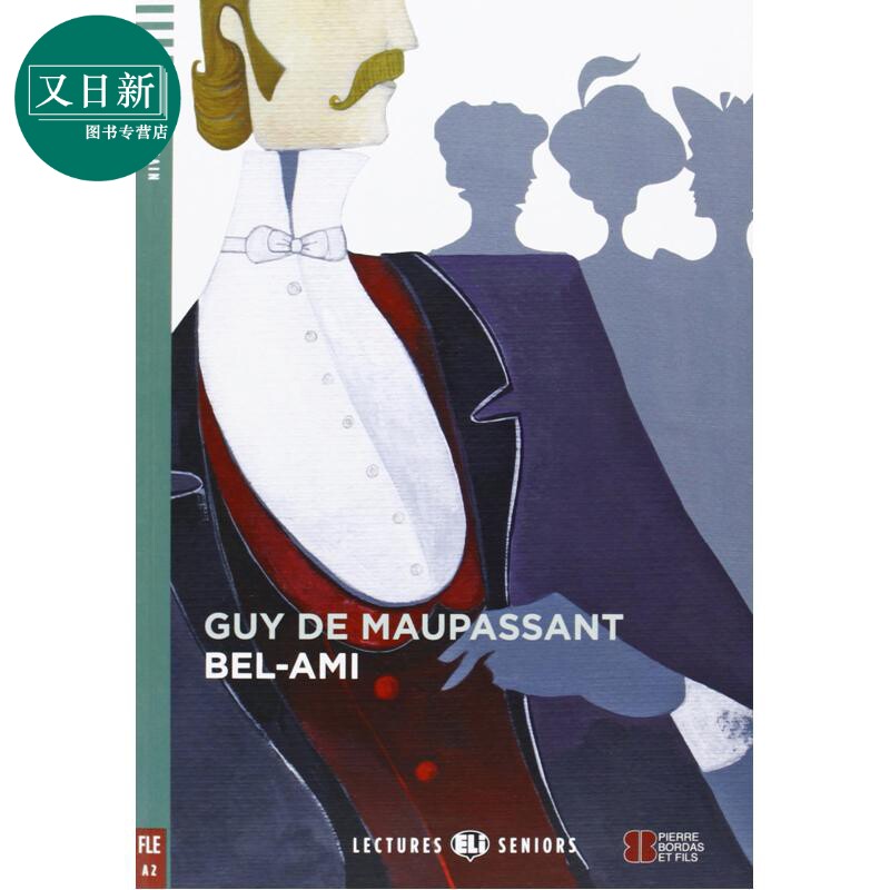 ELI Young Adult Readers French A2: Bel-Ami 漂亮朋友 莫泊桑 法语分级读物 法文原版 进口图书 又日新