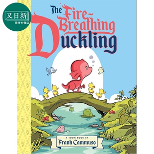 预售 喷火小鸭 The Fire-Breathing Duckling 英文原版 儿童绘本 图像图画小说 漫画故事书 进口童书 精装 4-6岁 又日新