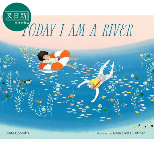 Anna Laitinen Today I Am a River 诗集：我是一条河流 英文原版 进口图书 儿童绘本 儿童读物图画书 儿童诗歌 又日新