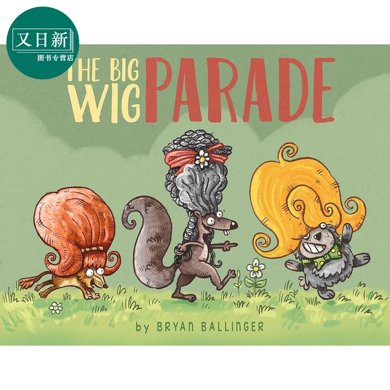 假发大巡游 Bryan Ballinger The Big Wig Parade 英文原版 儿童绘本 搞笑动物故事图画书 精装绘本 进口儿童读物 又日新