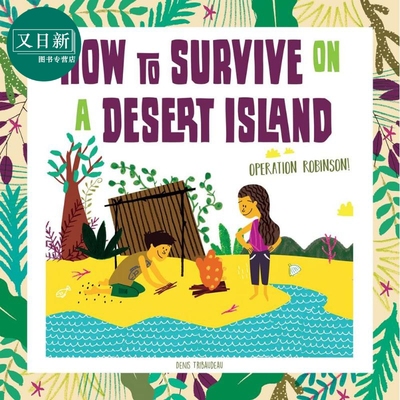 如何在荒岛上生存 How to Survive on a Desert Island英文原版 儿童科普绘本 知识百科图画书 精品童书 进口图书 又日新