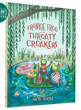 Freya Hartas 青蛙合唱团 Frankie Frog and the Throaty Croakers 儿童绘本 故事图画书 英文原版 进口图书