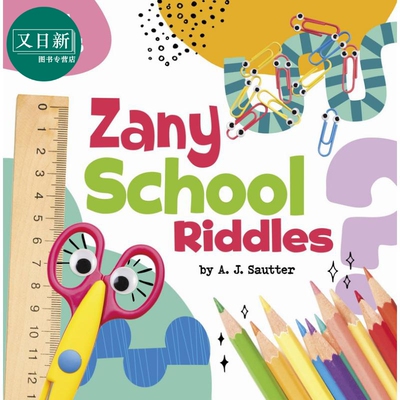 有趣的学校谜语 Zany School Riddles  英文原版 认知识物 儿童谜语绘本图画书 进口童书 5-8岁儿童读物 趣味猜谜 又日新