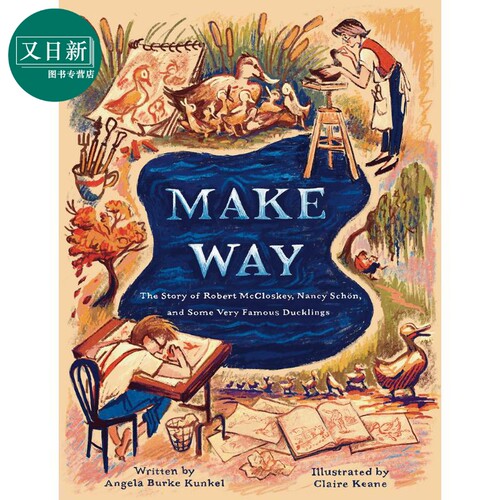 Make Way The Story of Robert McCloskey,Nancy Schön,and Some Very Famous Ducklings让路给小鸭子背后的故事 又日新