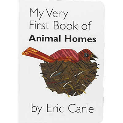 【英文原版 0-3岁】我的本动物家园书 My Very First Book of Animal Homes 艾瑞•卡尔 低幼启蒙 纸板书