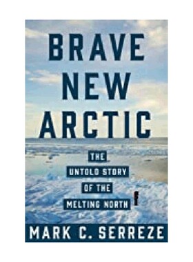 勇敢的新北极Brave New Arctic The Untold Story of the Melting North 英文原版